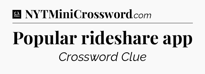 Popular rideshare app - LA Times Crossword