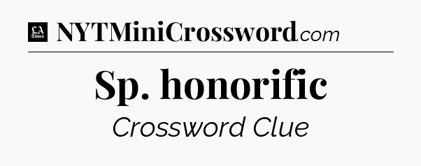 Sp. honorific - LA Times Crossword