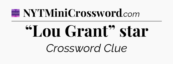 “Lou Grant” star - Thomas Joseph Crossword