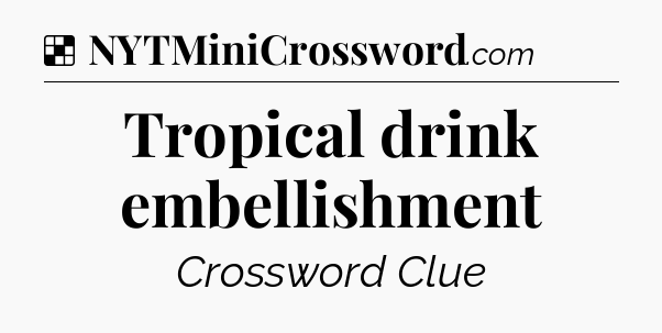 Solution: Tropical drink embellishment - NYT Crossword