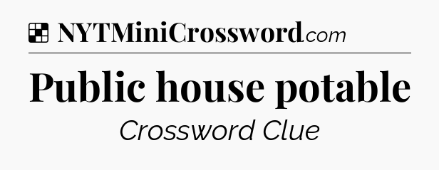Solution: Public house potable - NYT Crossword