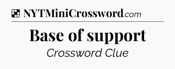 Solution: Base of support - NYT Crossword