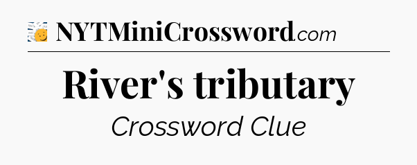 River's tributary - 7 Little Words