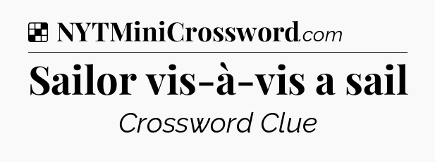 Solution: Sailor vis-à-vis a sail - NYT Crossword