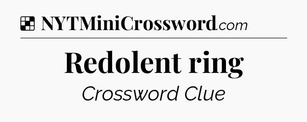 Solution: Redolent ring - NYT Crossword