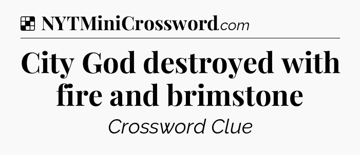 Solution: City God destroyed with fire and brimstone - NYT Crossword