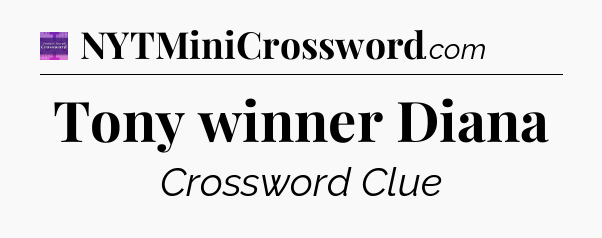 Tony winner Diana - Thomas Joseph Crossword