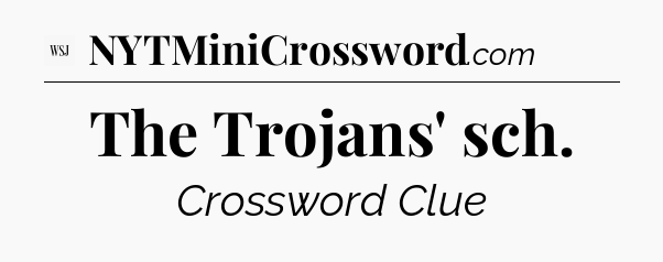 The Trojans' sch - WSJ Crossword