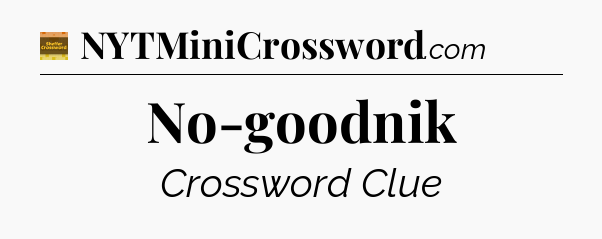 No-goodnik - Eugene Sheffer Crossword