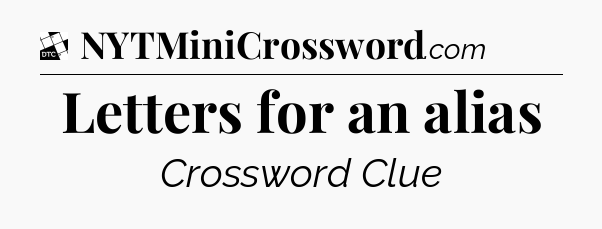 Letters for an alias - Daily Themed Classic Crossword