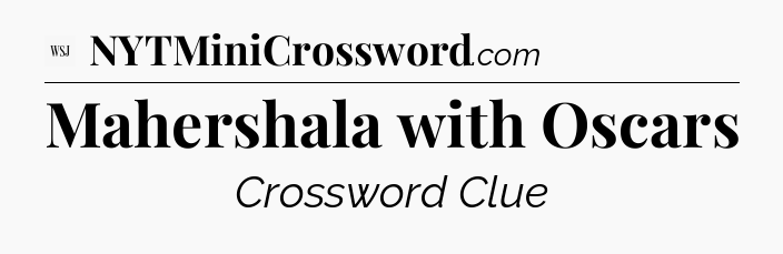 Mahershala with Oscars - WSJ Crossword