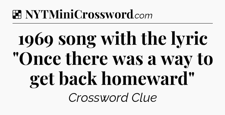 Solution: 1969 song with the lyric 