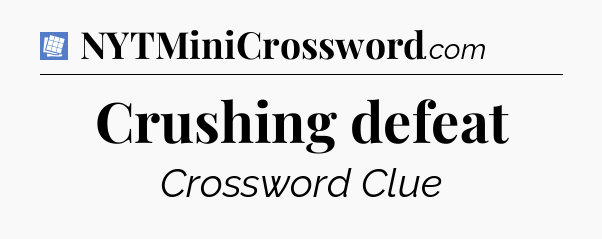 Crushing defeat Puzzle Page Crossword Clue