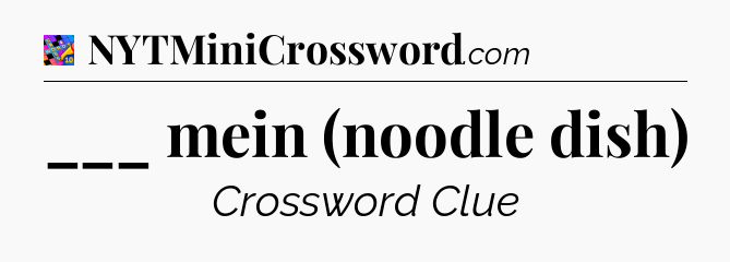 ___ mein (noodle dish) Crossword Clue