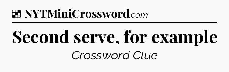 Solution: Second serve, for example - NYT Crossword