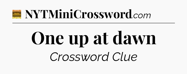 One up at dawn - Eugene Sheffer Crossword