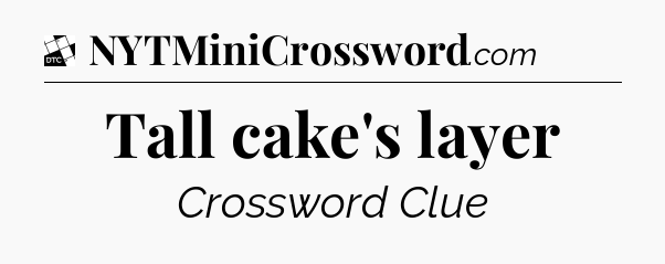 Tall cake's layer - Daily Themed Classic Crossword