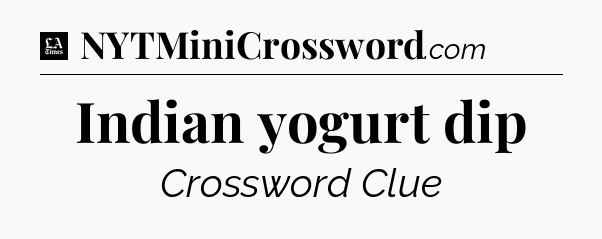 Indian yogurt dip - LA Times Crossword