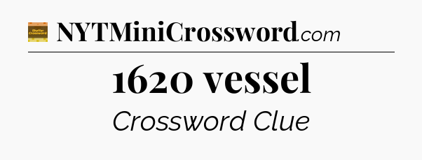 1620 vessel - Eugene Sheffer Crossword