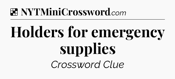 Solution: Holders for emergency supplies - NYT Crossword