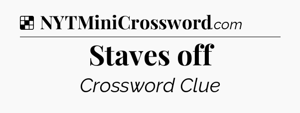 Solution: Staves off - NYT Crossword