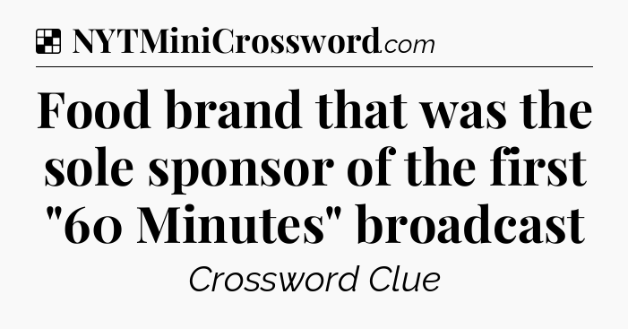 Solution: Food brand that was the sole sponsor of the first 