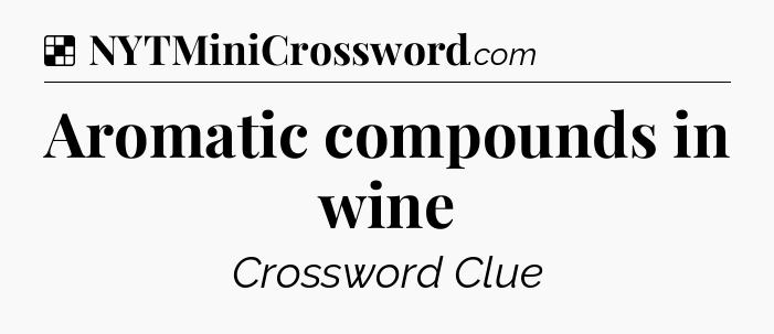Solution: Aromatic compounds in wine - NYT Crossword