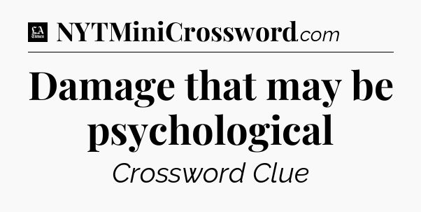 Damage that may be psychological - LA Times Crossword