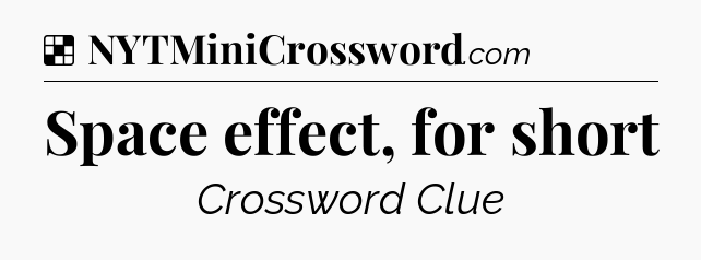 Solution: Space effect, for short - NYT Crossword