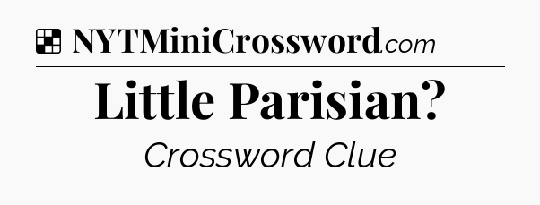 Solution: Little Parisian - NYT Crossword