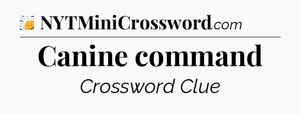 Canine command - 7 Little Words