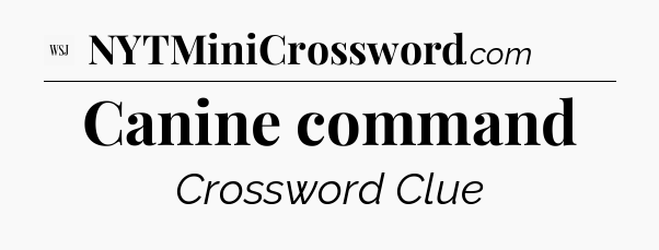 Canine command - WSJ Crossword