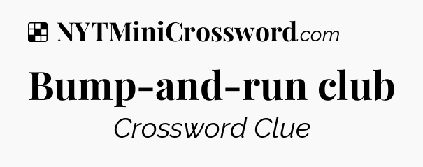 Solution: Bump-and-run club - NYT Crossword