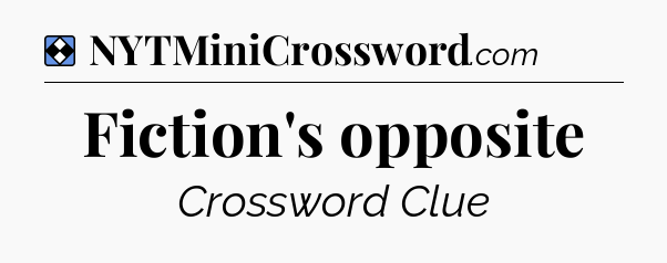 Solution: Fiction's opposite - NYT Mini Crossword