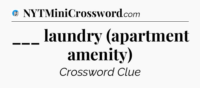 ___ laundry (apartment amenity) Crossword Clue