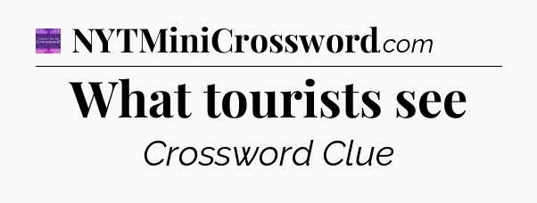 What tourists see - Thomas Joseph Crossword
