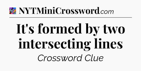 It's formed by two intersecting lines Crossword Clue