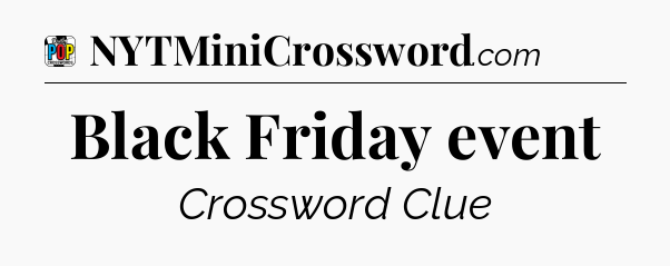 Black Friday event Crossword Clue