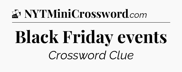 Black Friday events - Daily Themed Mini Crossword