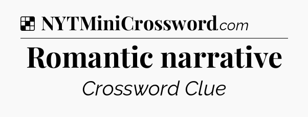 Solution: Romantic narrative - NYT Crossword