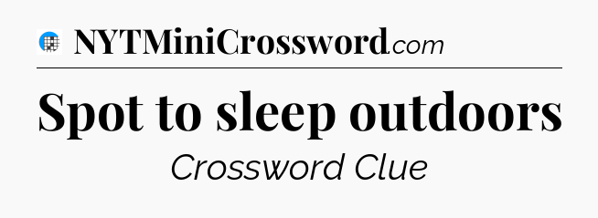Spot to sleep outdoors Crossword Clue