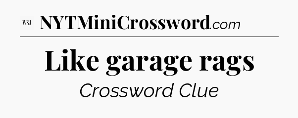 Like garage rags - WSJ Crossword