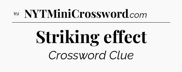 Striking effect - WSJ Crossword