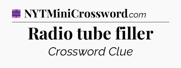 Radio tube filler - Thomas Joseph Crossword