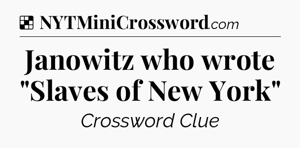 Solution: Janowitz who wrote 