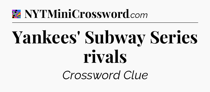 Yankees' Subway Series rivals Crossword Clue