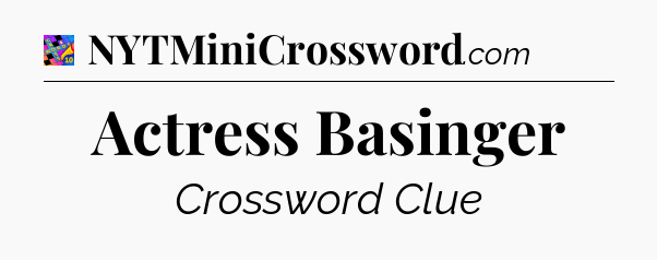 Actress Basinger Crossword Clue