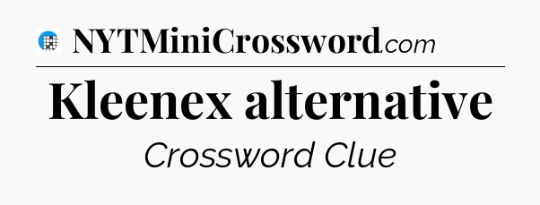Kleenex alternative Crossword Clue