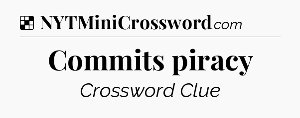 Solution: Commits piracy - NYT Crossword