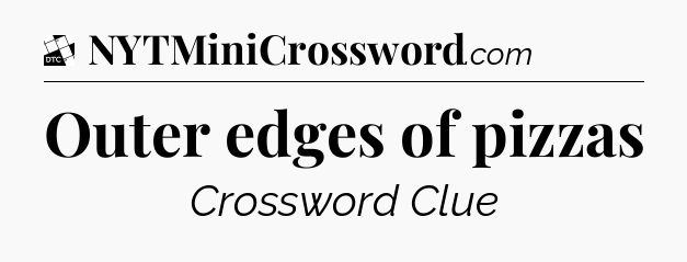 Outer edges of pizzas - Daily Themed Classic Crossword